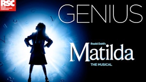 Magical, Mischievous, Miraculous - Roald Dahls Matilda the Musical