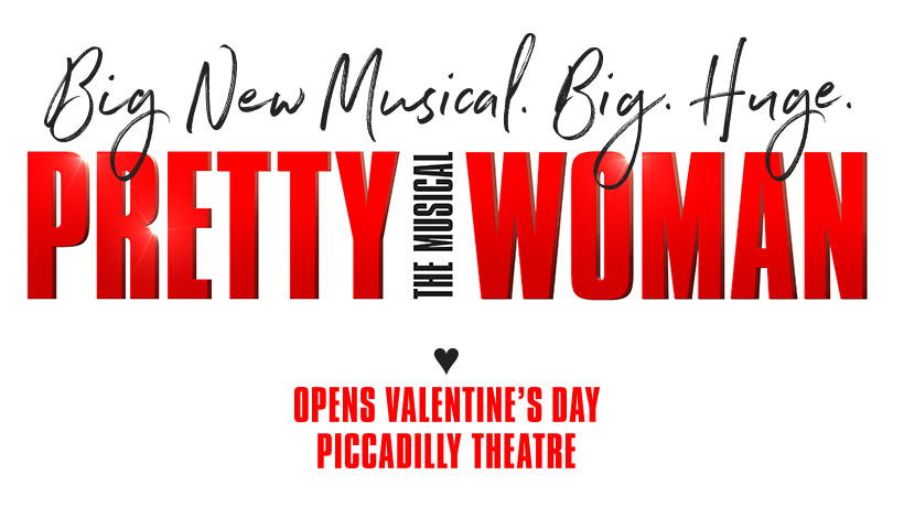 Big New Musical. Big. Huge. Pretty Woman: The Musical